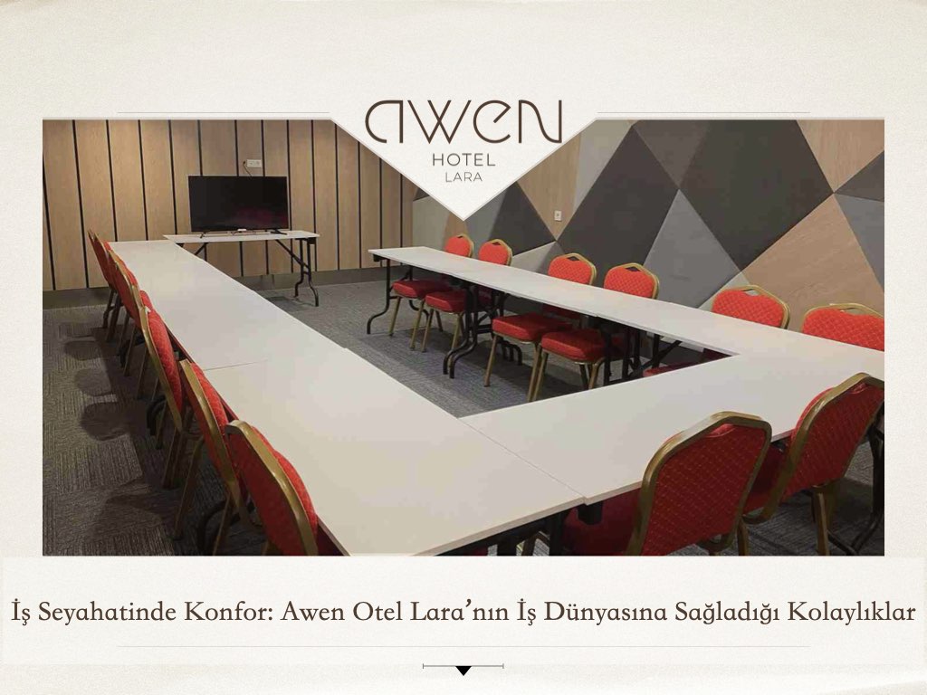 İş Seyahatinde Profesyonel Konfor: Awen Otel Lara