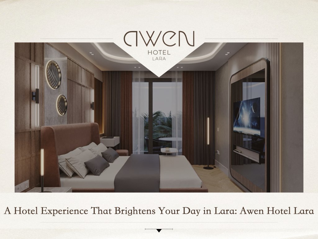 A Hotel Experience That Brightens Your Day in Lara