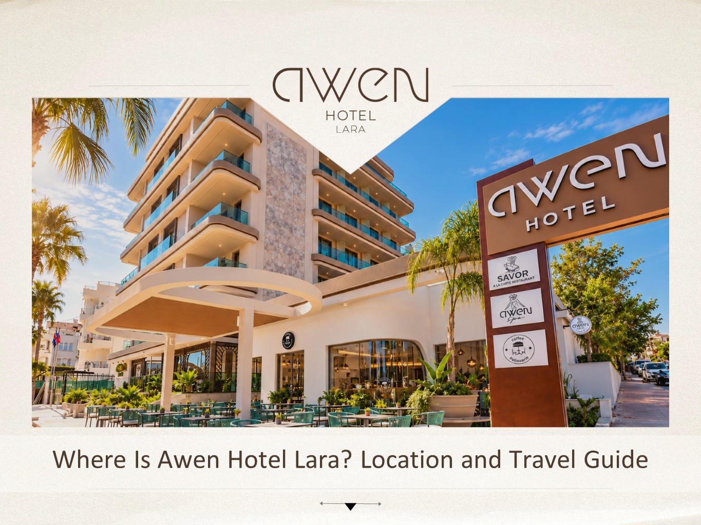 Where Is Awen Hotel Lara? Location and Travel Guide